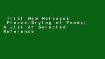 Trial New Releases  Freeze-Drying of Foods: A List of Selected References (Classic Reprint)  For