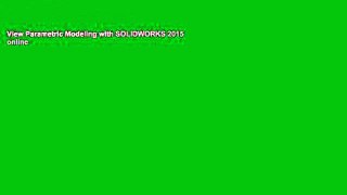 View Parametric Modeling with SOLIDWORKS 2015 online