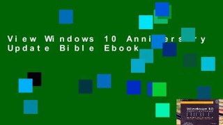 View Windows 10 Anniversary Update Bible Ebook