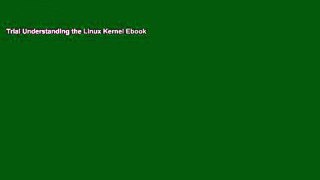 Trial Understanding the Linux Kernel Ebook