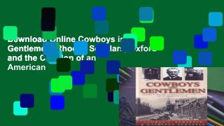 D0wnload Online Cowboys into Gentlemen: Rhodes Scholars, Oxford and the Creation of an American