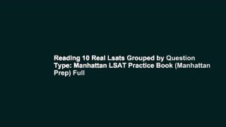 Reading 10 Real Lsats Grouped by Question Type: Manhattan LSAT Practice Book (Manhattan Prep) Full