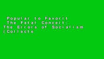 Popular to Favorit  The Fatal Conceit: The Errors of Socialism (Collected Works of F.A. Hayek