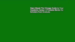 Open Ebook The Chicago Guide to Your Academic Career: A Portable Mentor for Scholars from Graduate