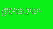 EBOOK Reader Employee Stock Options: Exercise Timing, Hedging, And Valuation (Modern Trends In