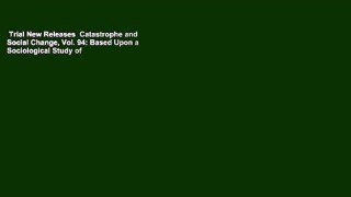 Trial New Releases  Catastrophe and Social Change, Vol. 94: Based Upon a Sociological Study of