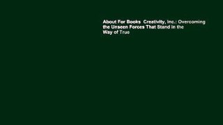 About For Books  Creativity, Inc.: Overcoming the Unseen Forces That Stand in the Way of True