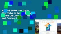 Access books The Gig Is Up: Thrive in the Gig Economy, Where Old Jobs Are Obsolete and Freelancing