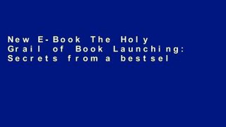 New E-Book The Holy Grail of Book Launching: Secrets from a bestselling author and friends.