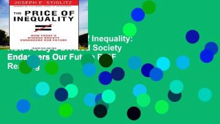 Reading The Price of Inequality: How Today s Divided Society Endangers Our Future P-DF Reading