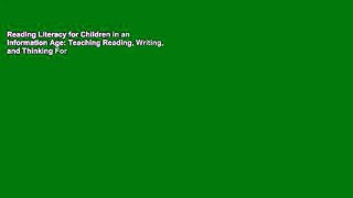 Reading Literacy for Children in an Information Age: Teaching Reading, Writing, and Thinking For
