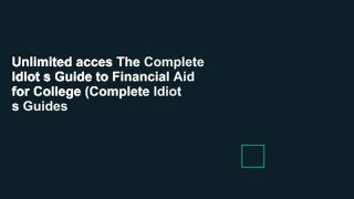 Unlimited acces The Complete Idiot s Guide to Financial Aid for College (Complete Idiot s Guides