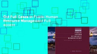 Get Full Cases in Public Human Resource Management Full access