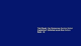 Trial Ebook  Can Democracy Survive Global Capitalism? Unlimited acces Best Sellers Rank : #2