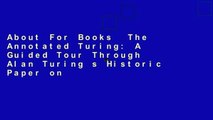 About For Books  The Annotated Turing: A Guided Tour Through Alan Turing s Historic Paper on
