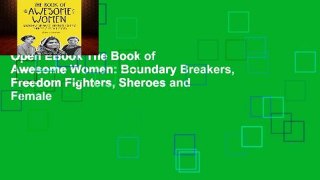 Open EBook The Book of Awesome Women: Boundary Breakers, Freedom Fighters, Sheroes and Female