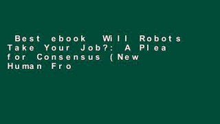 Best ebook  Will Robots Take Your Job?: A Plea for Consensus (New Human Frontiers)  Review