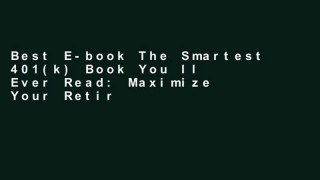 Best E-book The Smartest 401(k) Book You ll Ever Read: Maximize Your Retirement Savings.the Smart