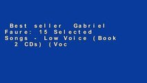 Best seller  Gabriel Faure: 15 Selected Songs - Low Voice (Book   2 CDs) (Vocal Library)  Full