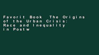 Favorit Book  The Origins of the Urban Crisis: Race and Inequality in Postwar Detroit (Princeton