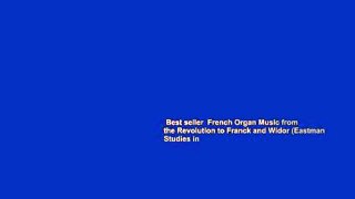 Best seller  French Organ Music from the Revolution to Franck and Widor (Eastman Studies in