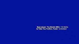 Best ebook  The Mobile MBA: 112 Skills to Take You Further, Faster  Unlimited