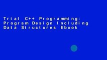 Trial C   Programming: Program Design Including Data Structures Ebook