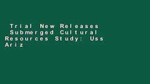 Trial New Releases  Submerged Cultural Resources Study: Uss Arizona Memorial and Pearl Harbor
