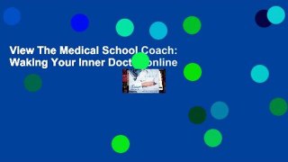 View The Medical School Coach: Waking Your Inner Doctor online