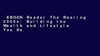 EBOOK Reader The Roaring 2000s: Building the Wealth and Lifestyle You Desire in the Greatest Boom