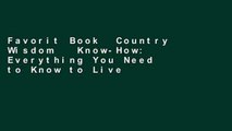 Favorit Book  Country Wisdom   Know-How: Everything You Need to Know to Live Off the Land