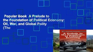 Popular Book  A Prelude to the Foundation of Political Economy: Oil, War, and Global Polity (The