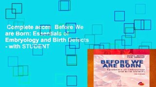 Complete acces  Before We are Born: Essentials of Embryology and Birth Defects - with STUDENT
