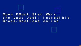 Open EBook Star Wars the Last Jedi: Incredible Cross-Sections online