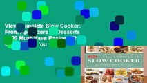 View Complete Slow Cooker: From Appetizers to Desserts - 400 Must-Have Recipes That Cook While You