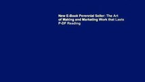 New E-Book Perennial Seller: The Art of Making and Marketing Work that Lasts P-DF Reading