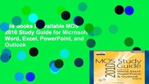 this books is available MOS 2010 Study Guide for Microsoft Word, Excel, PowerPoint, and Outlook
