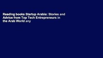 Reading books Startup Arabia: Stories and Advice from Top Tech Entrepreneurs in the Arab World any