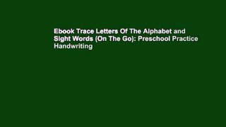 Ebook Trace Letters Of The Alphabet and Sight Words (On The Go): Preschool Practice Handwriting