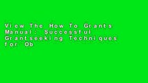 View The How To Grants Manual: Successful Grantseeking Techniques for Obtaining Public and Private