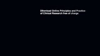 D0wnload Online Principles and Practice of Clinical Research free of charge