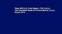 View 2019 U.S. Coin Digest, 17th Edition: The Complete Guide to Current Market Values Ebook 2019