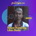 #STREETWALKER | Keluar Kampung Lihat Dunia