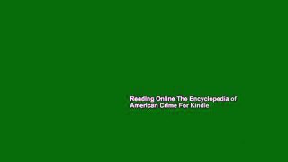 Reading Online The Encyclopedia of American Crime For Kindle