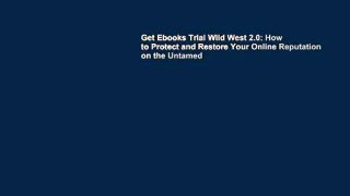 Get Ebooks Trial Wild West 2.0: How to Protect and Restore Your Online Reputation on the Untamed