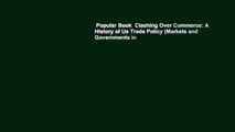 Popular Book  Clashing Over Commerce: A History of Us Trade Policy (Markets and Governments in