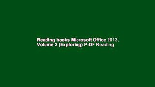 Reading books Microsoft Office 2013, Volume 2 (Exploring) P-DF Reading