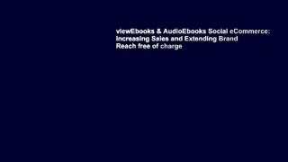 viewEbooks & AudioEbooks Social eCommerce: Increasing Sales and Extending Brand Reach free of charge
