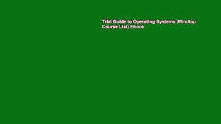Trial Guide to Operating Systems (Mindtap Course List) Ebook