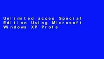 Unlimited acces Special Edition Using Microsoft Windows XP Professional Book